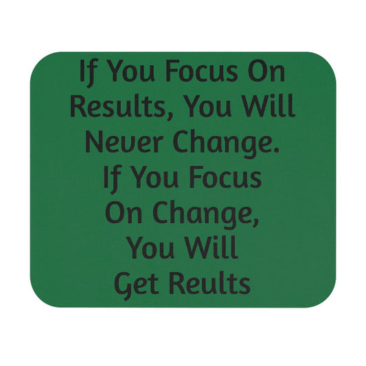 "Focus On Change, Get Results" Mouse Pad