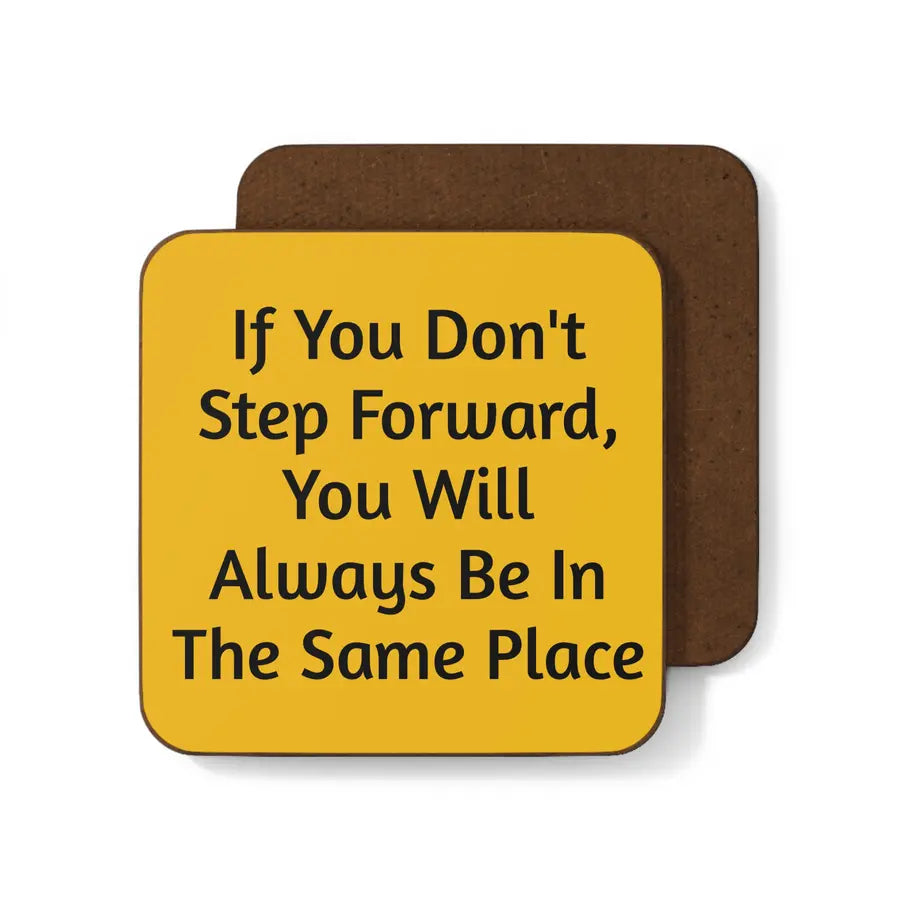 Motivational Quote Coaster – ‘If You Don’t Step Forward, You Will Always Be in the Same Place’ | Inspirational Drink Coaster for Office, Home, or Gift