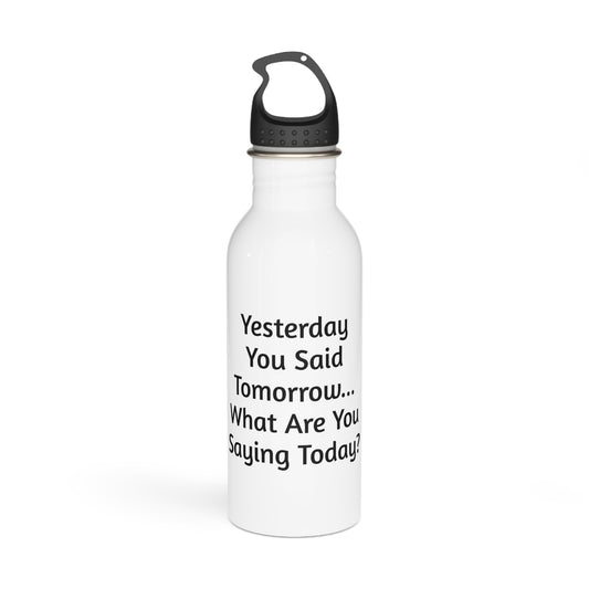 "Yesterday You Said Tomorrow..." Motivational Water Bottle