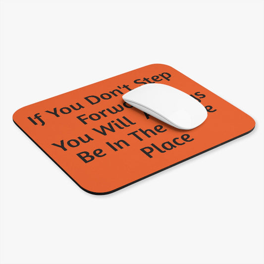 "If You Don't Step Forward" Motivational Mouse Pad