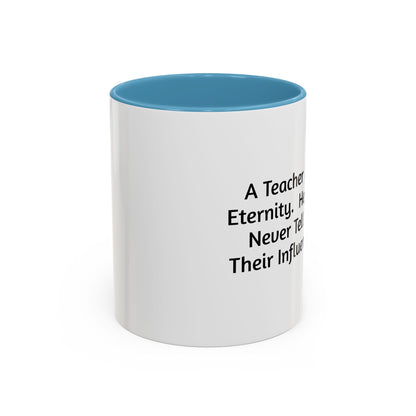 Teacher Appreciation Coffee Mug - "A Teacher Affects Eternity" Inspirational Quote