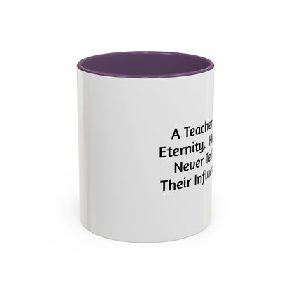 Teacher Appreciation Coffee Mug - "A Teacher Affects Eternity" Inspirational Quote