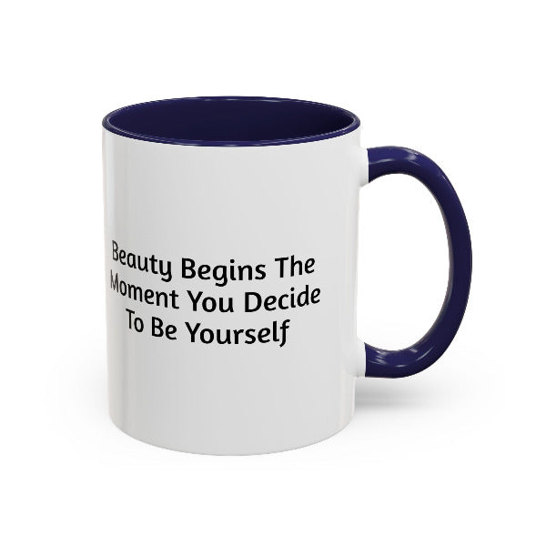Beauty Begins the Moment You Decide to Be Yourself – Inspirational Coffee Mug