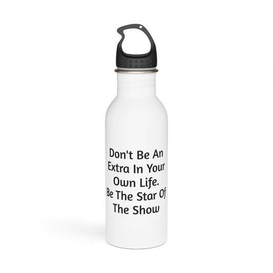 Be The Star Of Your Show" Motivational Water Bottle - Empowering & Inspirational Quote Drinkware