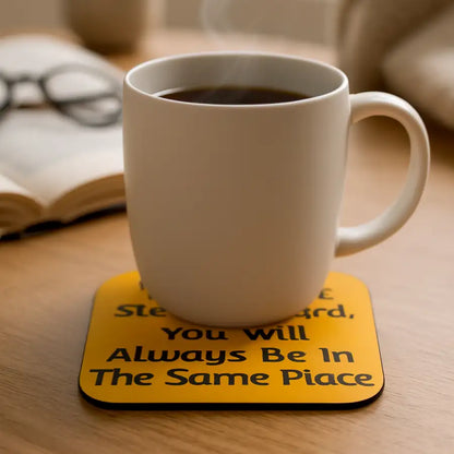 Motivational Quote Coaster – ‘If You Don’t Step Forward, You Will Always Be in the Same Place’ | Inspirational Drink Coaster for Office, Home, or Gift
