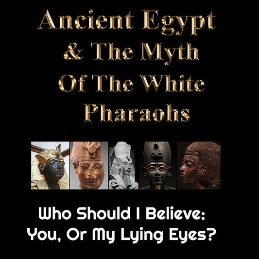 Ancient Egypt & The Myth Of The White Pharaohs - Ebook