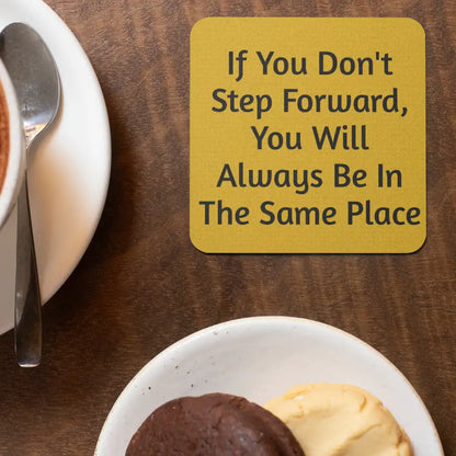 Motivational Quote Coaster – ‘If You Don’t Step Forward, You Will Always Be in the Same Place’ | Inspirational Drink Coaster for Office, Home, or Gift