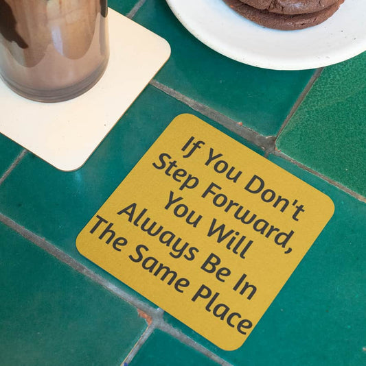 Motivational Quote Coaster – ‘If You Don’t Step Forward, You Will Always Be in the Same Place’ | Inspirational Drink Coaster for Office, Home, or Gift