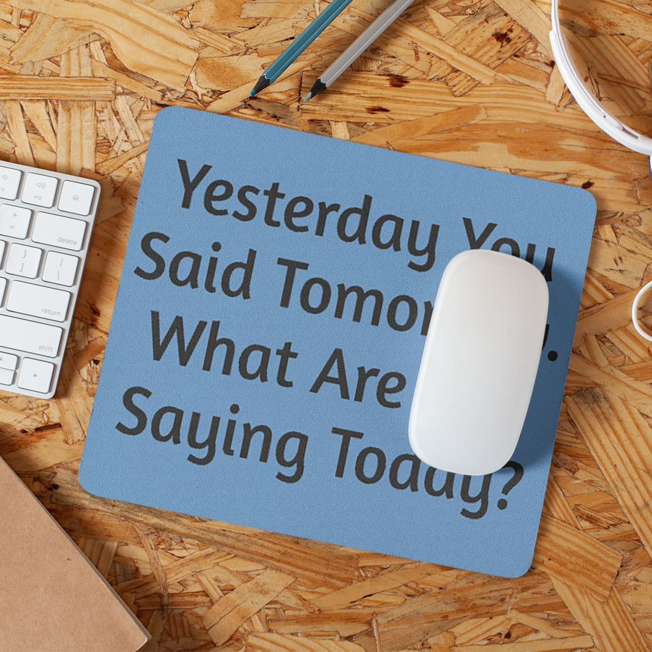 "Yesterday You Said Tomorrow" Motivational Mouse Pad
