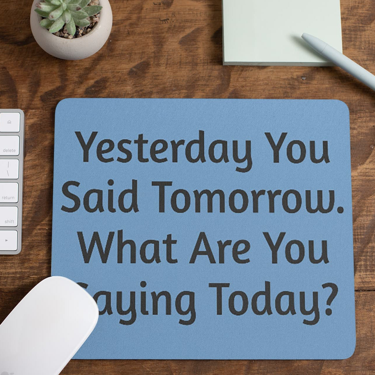 "Yesterday You Said Tomorrow" Motivational Mouse Pad